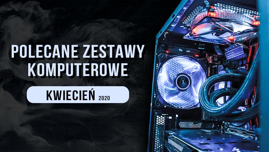 Polecane zestawy komputerowe do gier - kwiecień 2020
