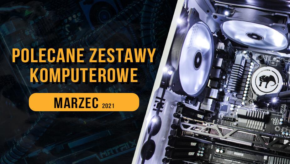 Polecane zestawy komputerowe do gier na marzec 2021 