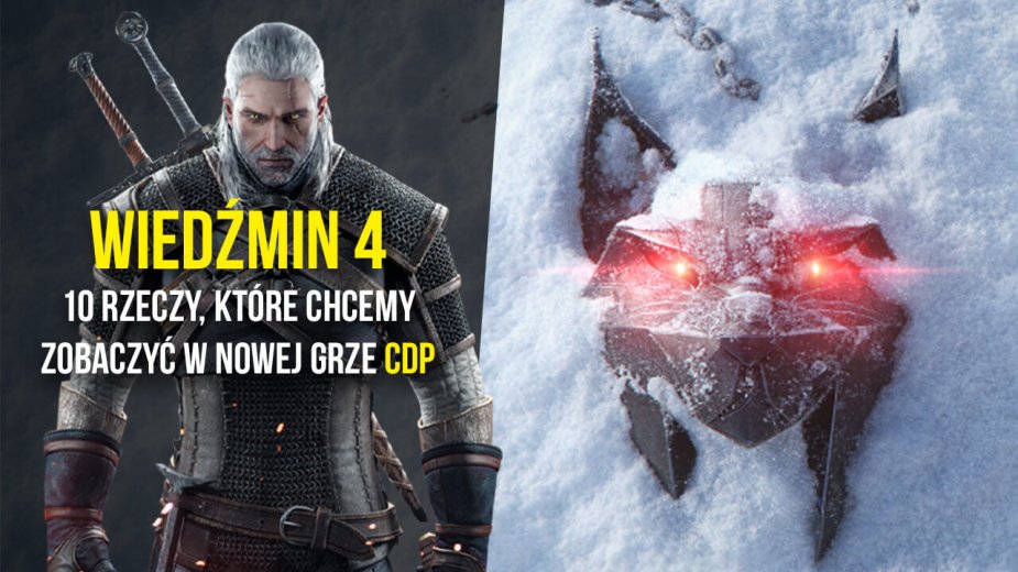 Wiedźmin 4 - oto co chcemy zobaczyć w nowej odsłonie!