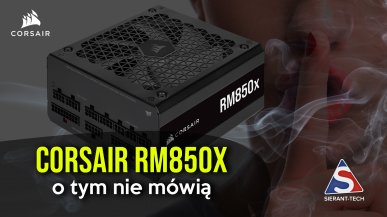 Corsair RM850x - o tym nikt nie mówi