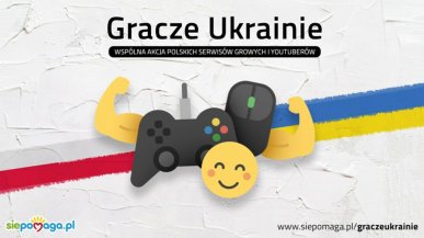 Polscy gracze dla Ukrainy. Trwa zbiórka pieniędzy dla ofiar wojny na wschodzie!