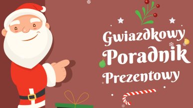 Prezent na Gwiazdkę? Skorzystaj z naszego poradnika!
