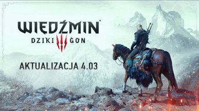 Wiedźmin 3: Dziki Gon dostał aktualizację 4.03. Oto lista zmian