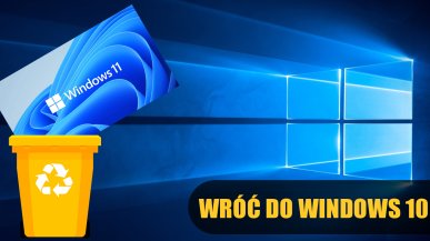 Jak wrócić do Windows 10 z Windows 11? Jest kilka sposobów!