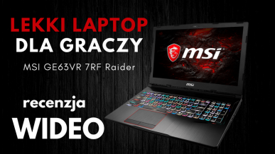 Wideorecenzja Smoczego Bombowca - MSI GE63VR 7RF Raider